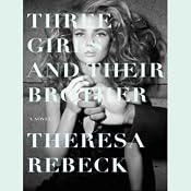 Three Girls and Their Brother: A Novel | [Theresa Rebeck]
