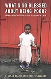What's So Blessed about Being Poor?: Seeking the Gospel in the Slums of Kenya