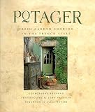 Potager: Fresh Garden Cooking in the French Style