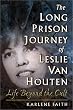 The Long Prison Journey of Leslie Van Houten: Life Beyond the Cult (The Northeastern Series on Gender, Crime, and Law)