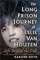 The Long Prison Journey of Leslie van Houten: Life Beyond the Cult (The Northeastern Series on Gender, Crime, and Law)