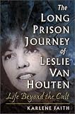 The Long Prison Journey of Leslie van Houten: Life Beyond the Cult (The Northeastern Series on Gender, Crime, and Law)