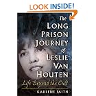 The Long Prison Journey of Leslie van Houten: Life Beyond the Cult (The Northeastern Series on... by Karlene Faith