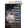 The Long Prison Journey of Leslie van Houten: Life Beyond the Cult (The Northeastern Series on Gender, Crime, and Law)