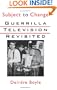 Subject to Change: Guerrilla Television Revisited
