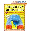 Papertoy Monsters: Make Your Very Own Amazing Paper Toys