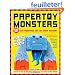 Papertoy Monsters: 50 Cool Papertoys You Can Make Yourself!