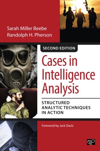 Cases in Intelligence Analysis; Structured Analytic Techniques in Action