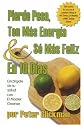 Pierde Peso, Ten Mas Energia and Se Mas Feliz En 10 Dias: Encargate De Tu Salud Con El Master Cleanse