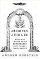 America's Jubilee: How in 1826 a generation remembered fifty years of independence