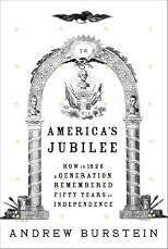 America's Jubilee: How in 1826 a generation remembered fifty years of independence