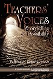 Teachers' Voices: Storytelling And Possibility (Issues in Curriculum Theory, Policy and Research)-