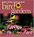Bird Gardens: A Year-round Guide to Creating an Alluring Haven for Birds (Better Homes & Gardens)
