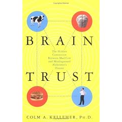 Brain Trust: The Hidden Connection Between Mad Cow and Misdiagnosed Alzheimer's Disease