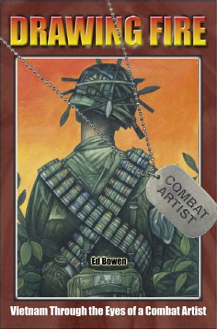 Drawing Fire: Vietnam Through the Eyes of a Combat Artist