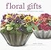 Floral Gifts: Creating Flower-filled Gifts for Every Occasion