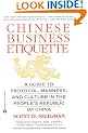 Chinese Business Etiquette: A Guide to Protocol,  Manners,  and Culture in thePeople's Republic of China