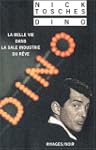 Dino. : La belle vie dans la sale ind...