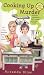 Cooking Up Murder (A Cooking Class Mystery)