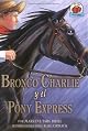 Bronco Charlie Y El Pony Express/bronco Charlie And The Pony Express (Yo Solo Historia)