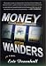 Money Wanders: A Novel