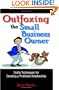 Outfoxing the Small Business Owner: Crafty Techniques for Creating a Profitable Relationship