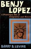 Benjy Lopez: A Picaresque Tale of Emigration and Return