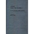 Crime and the Elderly: An Annotated Bibliography (Bibliographies and Indexes in Gerontology) by Ron H. Aday