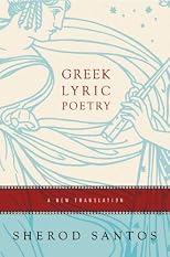 Greek Lyric Poetry: A New Translation