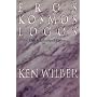 Eros, Kosmos, Logos: Eine Jahrtausend-Vision von Ken Wilber