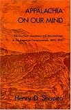 Appalachia on Our Mind: The Southern Mountains and Mountaineers in the American Consciousness, 1870-1920