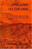 Appalachia on Our Mind: The Southern Mountains and Mountaineers in the American Consciousness, 1870-1920