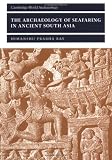The Archaeology of Seafaring in Ancient South Asia (Cambridge World Archaeology)
