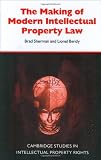 The making of modern intellectual property law : the British experience, 1760-1911