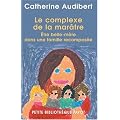 Le complexe de la mar�tre : Etre belle-m�re dans une famille recompos�e