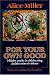Books : For Your Own Good: Hidden Cruelty in Child-Rearing and the Roots of Violence