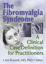 The Fibromyalgia Syndrome: A Clinical Case Definition for Practitioners (Journal of Musculoskeletal Pain, V. 11, No. 4)
