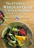 The Everyday Wholefood Cookbook: Healthy Meals for All the Family