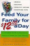 Feed Your Family For $12.00 A Day: A Complete Guide to Nutritious, Delicious Meals for Less Money