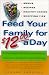 Feed Your Family For $12.00 A Day: A Complete Guide to Nutritious, Delicious Meals for Less Money