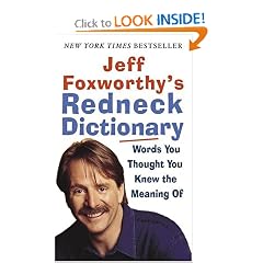 Jeff Foxworthy's Redneck Dictionary: Words You Thought You Knew the Meaning Of