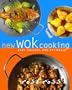 New Wok Cooking: Easy, Healthy, One-Pot Meals