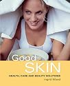 Good Skin: Health, Care and Beauty Solutions