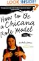 How to Be a Chicana Role Model