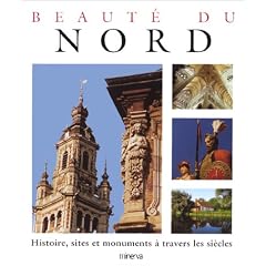 Beaut� du Nord : Histoire, sites et monuments � travers les si�cles