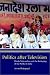 Politics after Television: Hindu Nationalism and the Reshaping of the Public in India