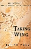 Taking Wing: Archaeopteryx and the Evolution of Bird Flight