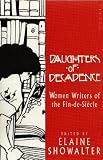 Daughters of Decadence: Women Writers of the Fin-de-siecle
