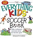 The Everything Kids' Soccer Book: Rules, Techniques, and More About Your Favorite Sport! (Everything Kids Series)