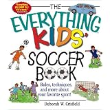 TheEverythingKids'SoccerBook:Rules,Techniques,andMoreAboutYourFavoriteSport!(EverythingKidsSeries)